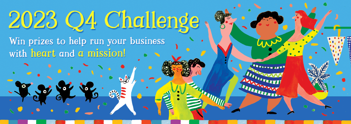 2023 Q4 Challenge. Win prizes to help run your business with heart and a mission!