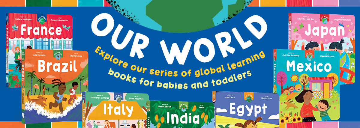 Our World: Explore our series of global learning books for babies and toddlers