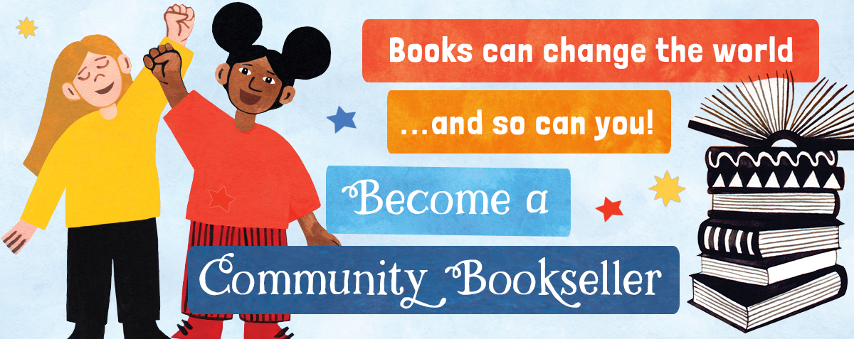 Become a Community Bookseller! Books can change the world... and so can you.