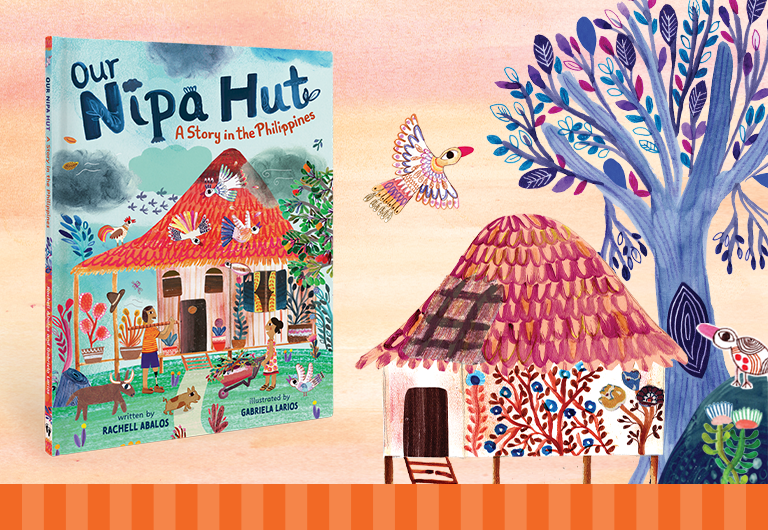 Image of a Filipino nipa hut, birds, trees, and the book cover of our Spring 2024 release, Our Nipa Hut!