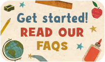 Get started! Read our FAQs