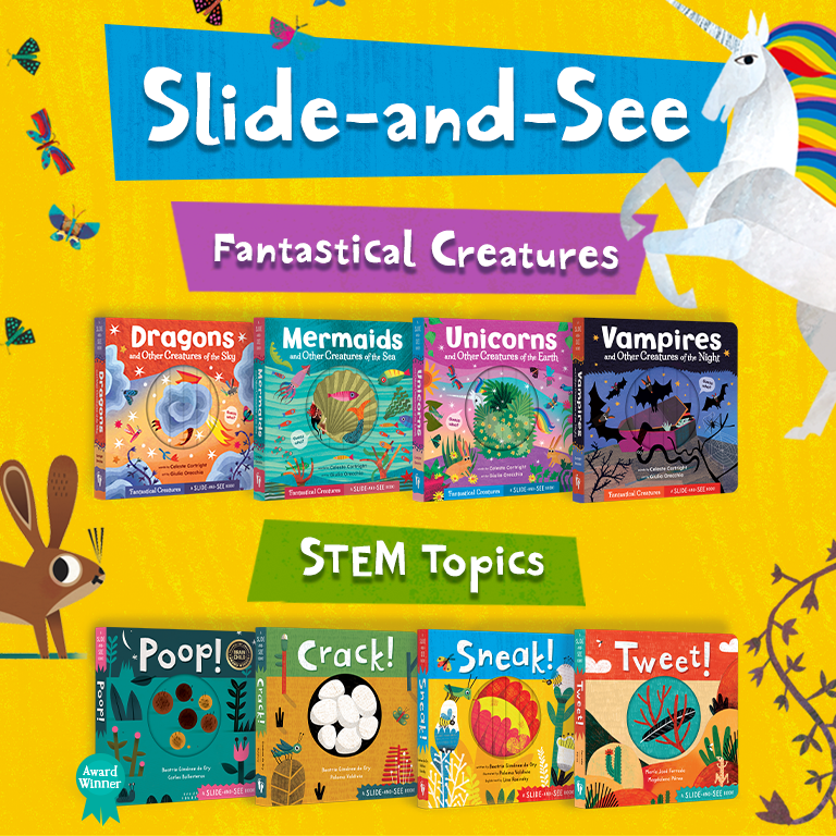 Slide-and-See, our series of eight books, including the award-winning book 'Poop!'