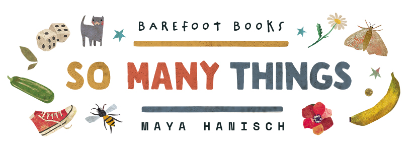 Barefoot Books So Many Things, illustrated by Maya Hanisch