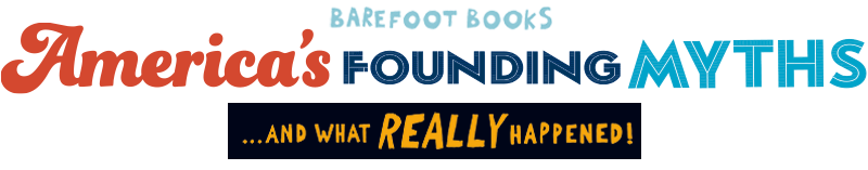 Barefoot Books America's Founding Myths... And What REALLY Happened