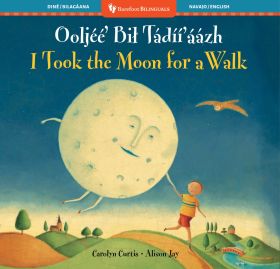 I Took the Moon for a Walk (Bilingual Navajo & English)