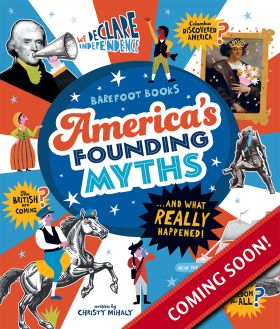 Barefoot Books America's Founding Myths: ...And What REALLY Happened