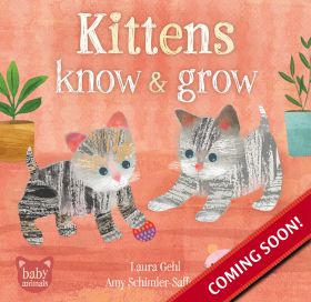 Baby Animals: Kittens Know & Grow