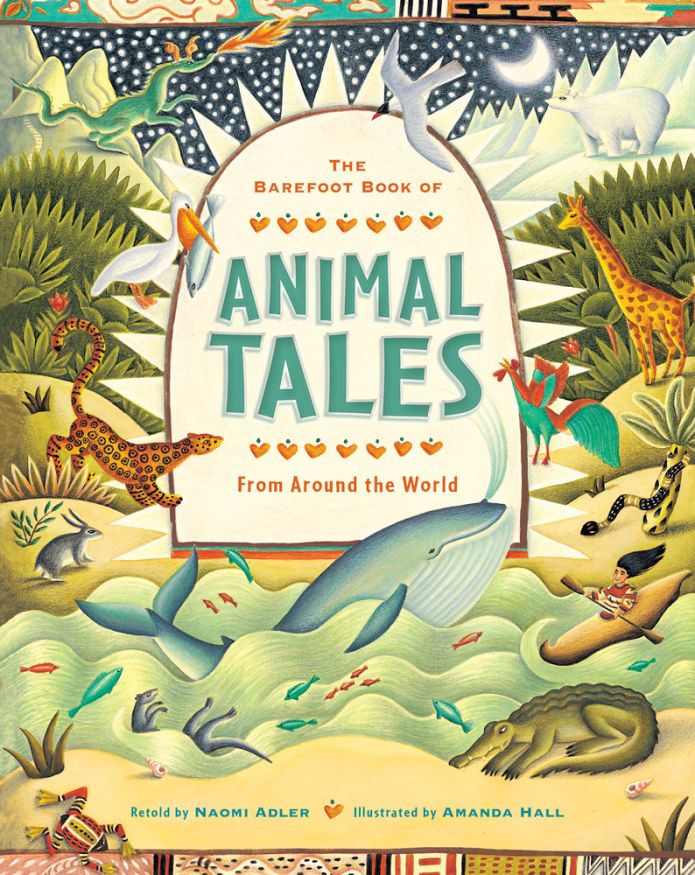 The Barefoot Book of Animal Tales Story Collection Barefoot Books